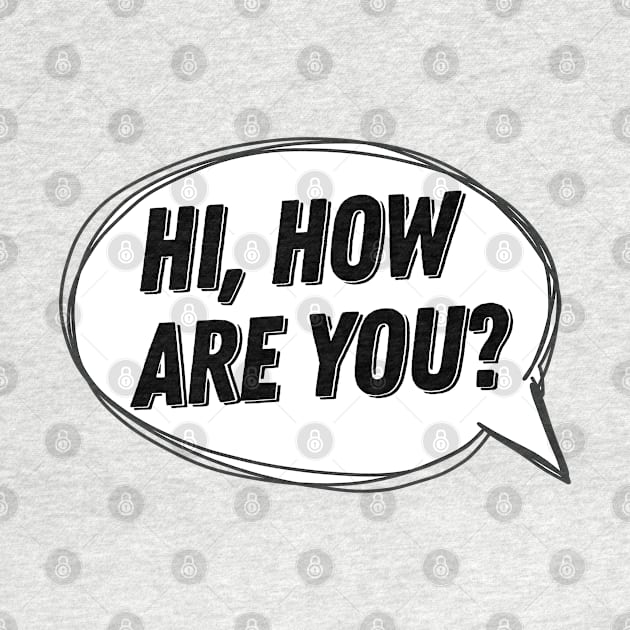 Hi, How Are You? Speech Bubble by DankFutura